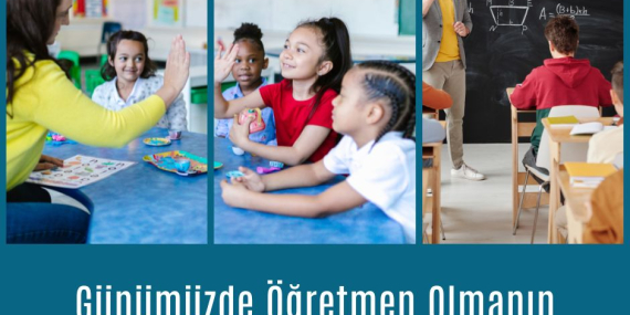 Günümüzde Öğretmen Olmanın Gereklilikleri