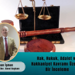 Hak, Hukuk, Adalet ve Hakkaniyet Kavramları Üzerine Bir İnceleme