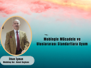 Mobbing ile Mücadele ve Uluslararası Standartlarla Uyum