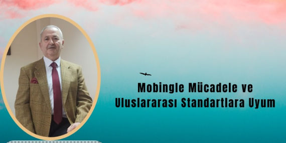 Mobbing ile Mücadele ve Uluslararası Standartlarla Uyum