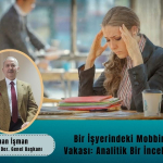 Bir İşyerindeki Mobbing Vakası: Analitik Bir İnceleme