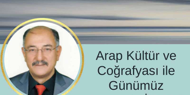 Arap Kültürü ve Coğrafyası İle Günümüz Arasında İslam