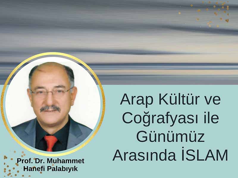 Arap Kültürü ve Coğrafyası İle Günümüz Arasında İslam