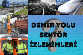 Demiryolu Sektör İzlenimleri