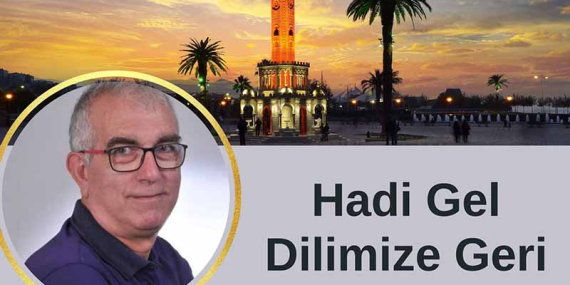 Hadi Gel Dilimize Geri Dönelim