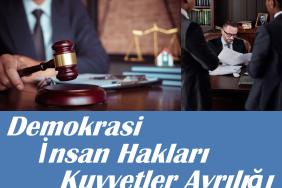 Demokrasi, İnsan Hakları ve Kuvvetler Ayrılığı Üzerine Bir İnceleme