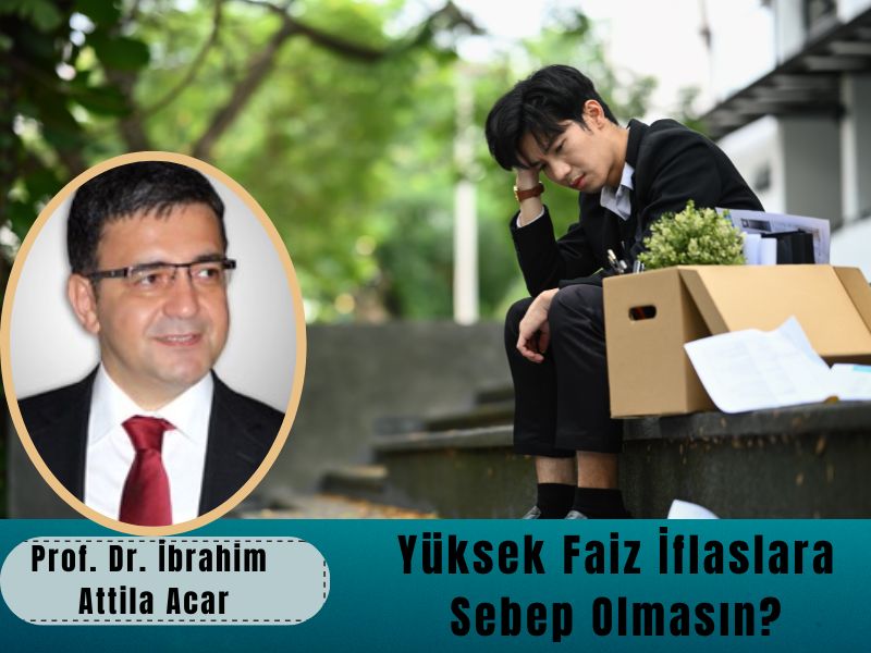 Yüksek Faiz İflaslara Sebep Olmasın