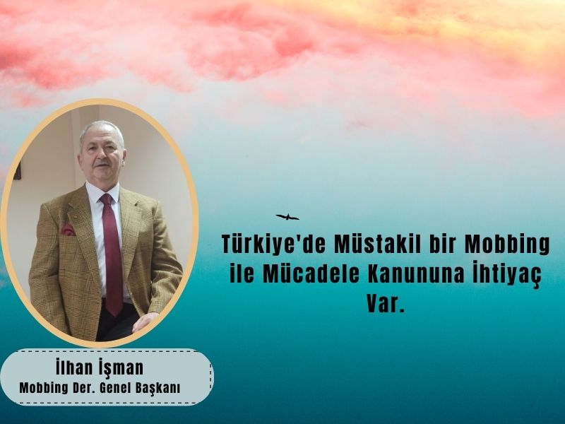 Türkiye'de Müstakil Bir Mobbing ile Mücadele Kanununa İhtiyaç Var.