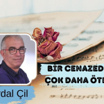 Bir Cenazeden Çok Daha Ötesi