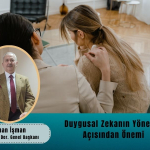 Duygusal Zekanın Yönetici Açısından Önemi