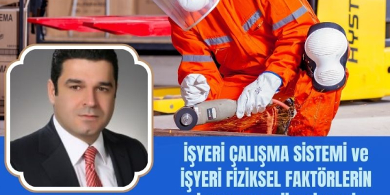İşyeri Çalışma Sistemi ve İşyeri Fiziksel Faktörlerinin İş Kazaları Üzerindeki Etkisi